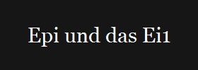Epi und das Ei1
