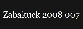 Zabakuck 2008 007