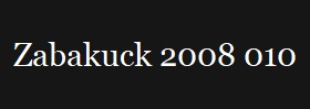 Zabakuck 2008 010
