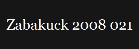 Zabakuck 2008 021