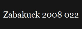Zabakuck 2008 022