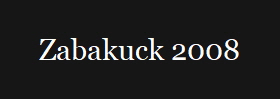Zabakuck 2008