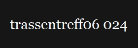 trassentreff06 024