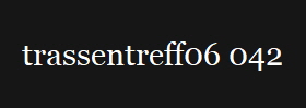 trassentreff06 042