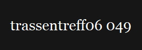 trassentreff06 049